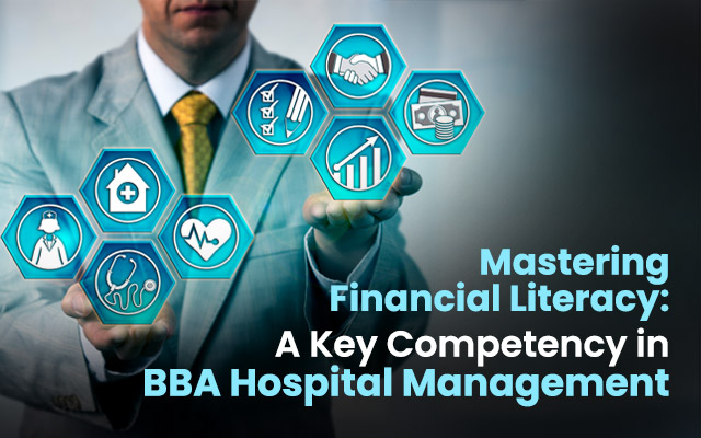  Mastering Financial Literacy: A Key Competency in BBA Hospital Management